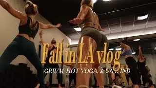 LA Fall Vlog: GRWM, Hot Yoga, Unwind