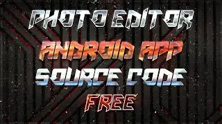 PHOTO EDITOR ANDROID APP SOURCE CODE | ANDROID STUDIO FREE