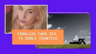 COMO CANALIZAR A NUESTRO DOBLE CUANTICO PARA CONECTAR CON LA ABUNDANCIA