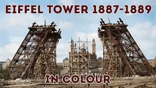 Eiffel Tower Construction &ndash; In Colour (1887&ndash;1889)