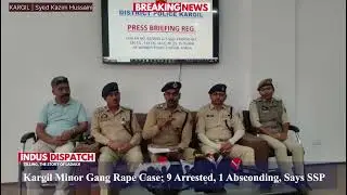 Kargil Minor Gang Rape Case | 9 Arrested Under POCSO Act, 1 Absconding | SSP Kargil Press Briefing