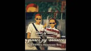 Gaan Jy Saam - GEV4NO ft Hennessy Boy 