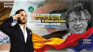 De La Espriella destapa corrupci&oacute;n de Petro: narcov&iacute;as, 18 billones perdidos y corrupci&oacute;n en la ANI