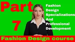 part:- 7 Fashion design course | Design Specializations and Professional Development, VIFTRI, NIFTRI