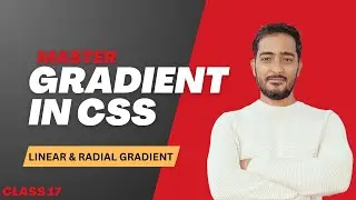 Class 17 || Mastering CSS Gradients: Linear, Radial & More!
