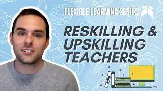 Upskilling and Reskilling the Education Workforce: Professional Development for Teachers