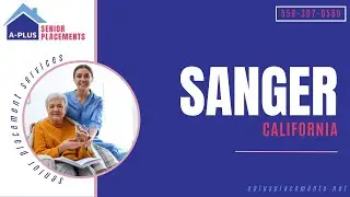 Home Care in Sanger, California by A-Plus Senior Placement Services
