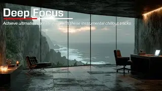 Deep Focus Chillout Music for Ultimate Productivity | Work, Study, Create