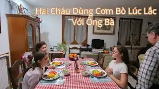 Hai Ch&aacute;u D&ugrave;ng Cơm B&ograve; L&uacute;c Lắc Với &Ocirc;ng B&agrave;