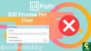 UiPath | Kill Process | Kill Process For An User | UiPath Tutorisals | #Coderslobby