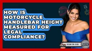 How Is Motorcycle Handlebar Height Measured For Legal Compliance? - Ride or Die Motorcycles