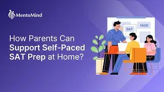 How Parents Can Support Self-Paced SAT Prep at Home?