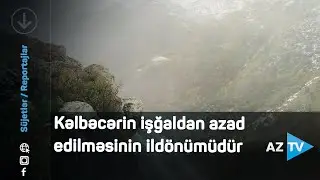 Kəlbəcərin işğaldan azad edilməsinin ildönümüdür
