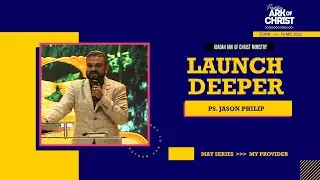 (FULL) LAUNCH DEEPER - Ps. Jason Philip - Ibadah PD Ark of Christ 19 Mei 2025