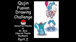 Qujin Fusion Drawing Challenge: Detective Pikachu vs. Mr. Mine Part 2