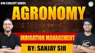 Master Agronomy with Experts | Concept Series | Irrigation Management |Class-16| Sanjay Sir