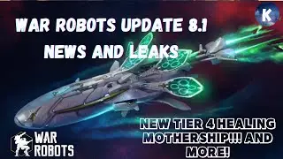 War Robots 8.1 News and Leaks!!! NEW T4 MOTHERSHIP!!!