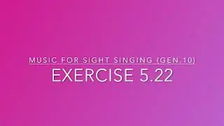 Exercise 5.22 - Music for Sight Singing