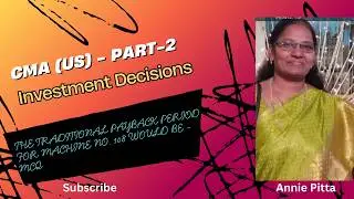 CMA (US) - Part-2 - Investment Decisions - A company uses Straight-line depreciation for both t