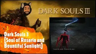 Dark Souls 3 [Soul of Rosaria and Bountiful Sunlight]