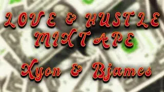 Xyon & BJames - Girl Problems | LOVE & HUSTLE MIXTAPE
