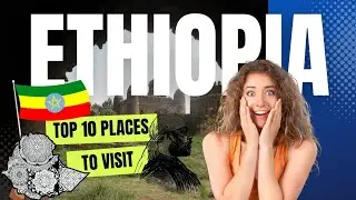 Top 10 Places to Visit in Ethiopia 🛫Discover Ethiopia's Splendor! Travel Guide, Tips & Advice 🗺