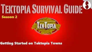 TekTopia Survival Guide S2 Ep 1: Getting Started on TekTopia Towns