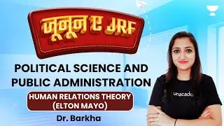 Political Science and Public Administration | Human Relations Theory | Unit - 9 | Dr. Barkha