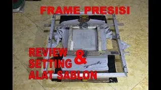 Review dan Setting Alat Sablon Frame Presisi