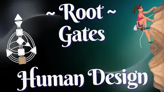 ~ Root Gates in Human Design ~