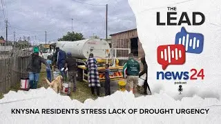 The Lead: ‘Day Zero’ looms large for drought-stricken Knysna