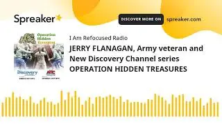 JERRY FLANAGAN, Army veteran and New Discovery Channel series OPERATION HIDDEN TREASURES