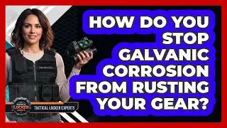 How Do You Stop Galvanic Corrosion From Rusting Your Gear? - Tactical Locker Experts