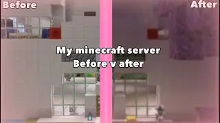 The changes in My server//Minecraft before/after