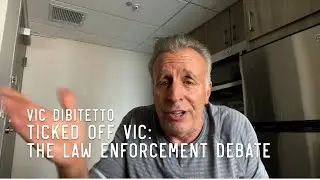 Ticked Off Vic: The Law Enforcement Debate | VicDiBitetto.net