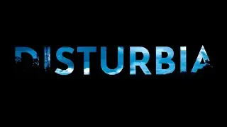 DISTURBIA - official teaser
