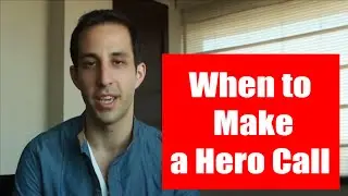 When to Make a Hero Call - █-█otD 9