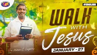 Walk with Jesus || Bro. Mohan C Lazarus || January 27 || English