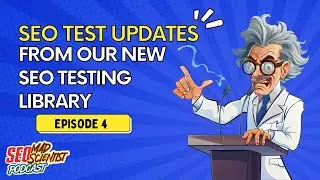 New SEO Test Insights from Our Testing Library | SEO Mad Scientist Ep. 4
