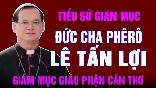 Tiểu sử Đức Gi&aacute;m Mục Ph&ecirc;r&ocirc; L&ecirc; Tấn Lợi, Gi&aacute;m mục Ch&iacute;nh To&agrave; Gi&aacute;o Phận Cần Thơ