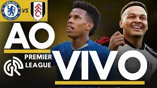 CHELSEA X FULHAM AO VIVO | PREMIER LEAGUE 3&ordf; RODADA - DIRETO DO STAMFORD BRIDGE