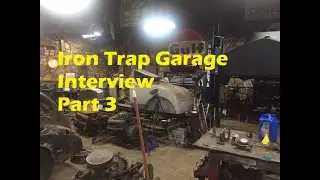 Iron Trap Garage - The Interview Part 3