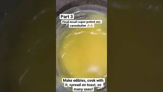 Making cannabutter for edibles part 3.
