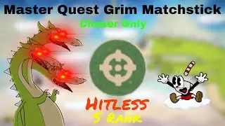 Master Quest Grim Matchstick Chaser Only Hitless S Rank