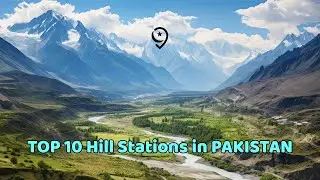 Serenity Awaits: 10 Must-Visit Hill Stations in Pakistan