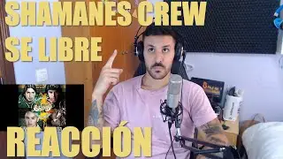 REACCIONANDO A SHAMANES CREW |SE LIBRE|  FEAT MOVIMIENTO ORIGINAL!!! 🔥🔥🔥🔥🔥🔥✨✨✨
