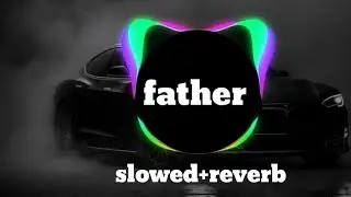 New song | FATHER | slowed+reverb | 2026 new song | #fathersong #song #viralsong #Newsong2026 