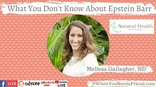 Melissa Gallagher, ND, What You Don&rsquo;t Know About Epstein-Barr