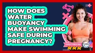 How Does Water Buoyancy Make Swimming Safe During Pregnancy? - Fertility Fitness Pro
