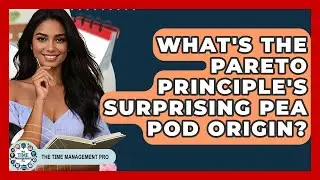 What's The Pareto Principle's Surprising Pea Pod Origin? - The Time Management Pro